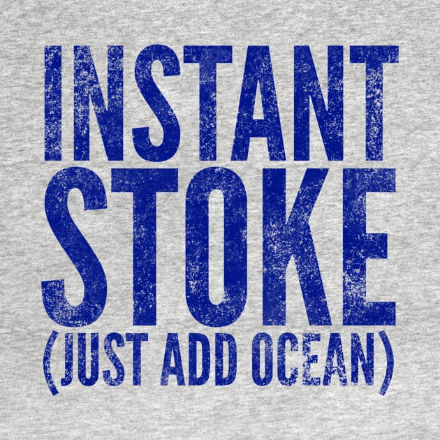 Instant Stoke Just Add Ocean by MessageOnApparel